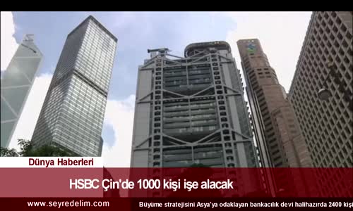 DÜNYA HABER: HSBC Çin'de 1000 Kişi İşe Alacak