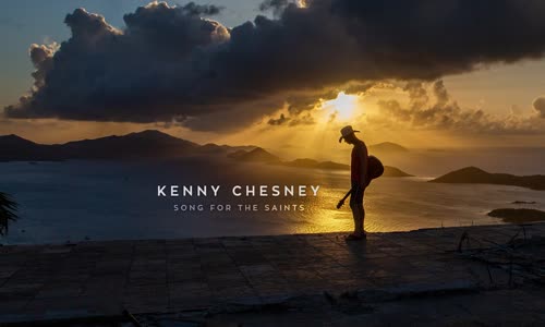 Kenny Chesney - Song For The Saints