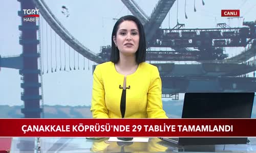 Çanakkale Köprüsü'nde 29 Tabliye Tamamlandı