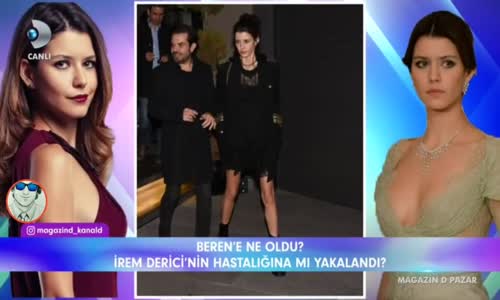 Beren Saat, İrem Derici'nin Hastalığına mı Yakalandı 