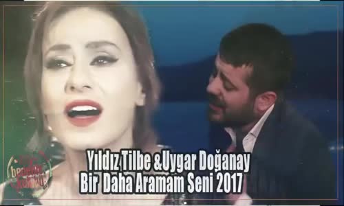 Yıldız Tilbe  Uygar Doğanay  Bir Daha Aramam Seni 2017 Bomba