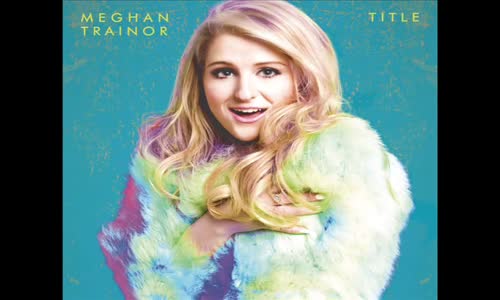 Meghan Trainor - What If I