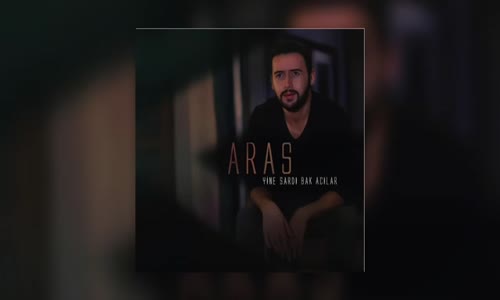 Aras - Yine Sardı Bak Acılar 