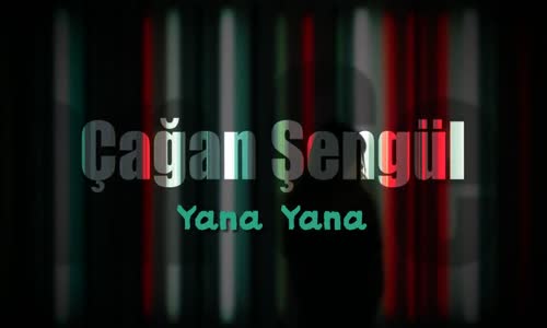 Çağan Şengül  Yana Yana