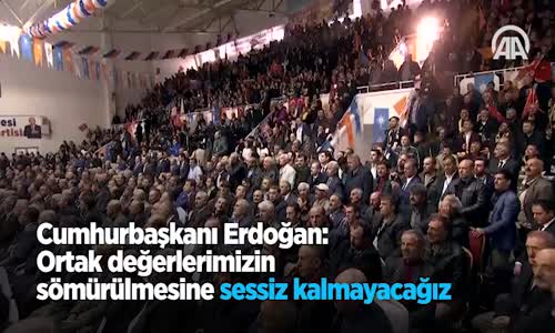 Cumhurbaşkanı Erdoğan Ortak Değerlerimizin Sömürülmesine Sessiz Kalmayacağız