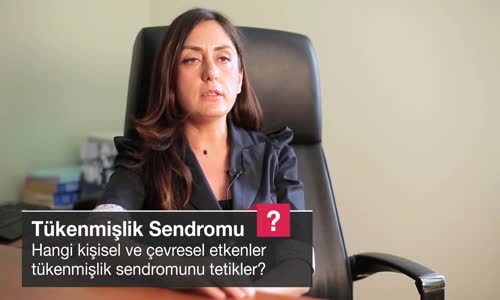 Hangi Kişisel Ve Çevresel Etkenler Tükenmişlik Sendromunu Tetikler