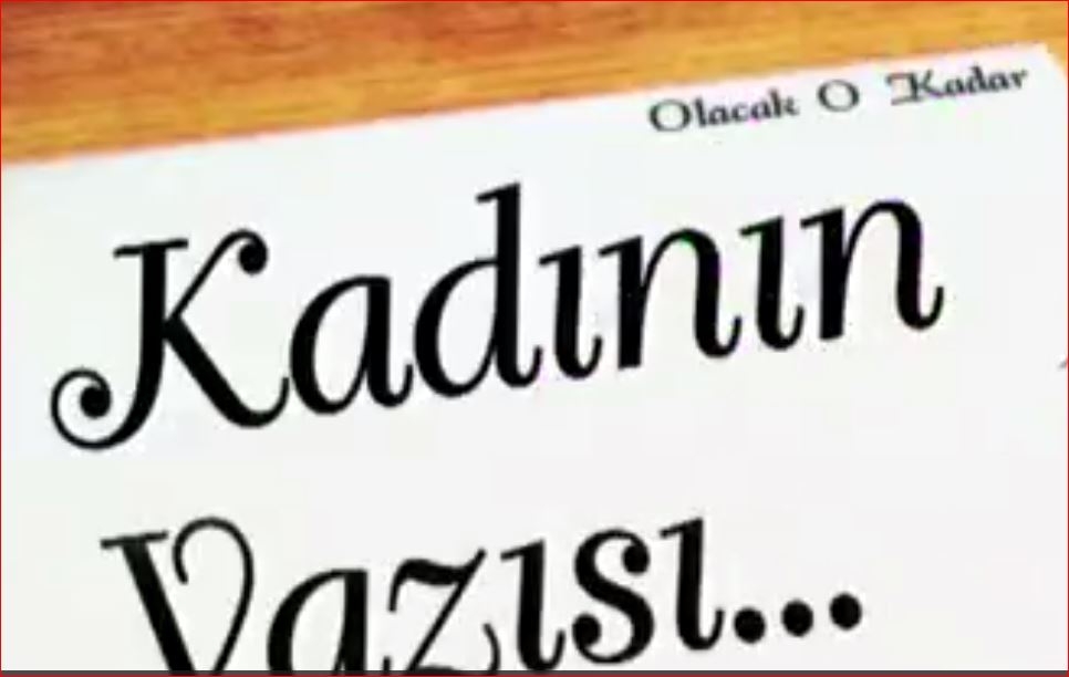 Olacak O Kadar (Kadının Yazısı)