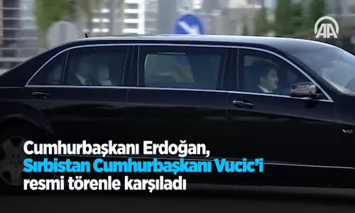 Cumhurbaşkanı Erdoğan Sırbistan Cumhurbaşkanı Vucic'i Resmi Törenle Karşıladı