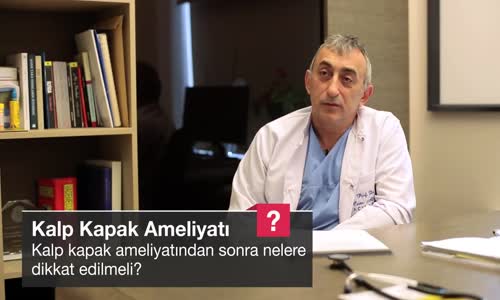 Kalp Kapak Ameliyatından Sonra Nelere Dikkat Edilmeli