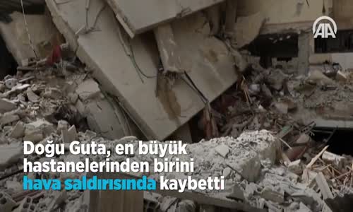 Doğu Guta, En Büyük Hastanelerinden Birini Hava Saldırısında Kaybetti 