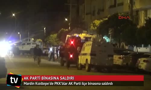 Kızıltepe’de Pkk’lı Teröristler Ak Parti ilçe Binasına Saldırdı- 3 Polis Yaralı