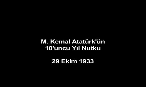 Atatürk's Speech that Recreated a Nation | Bir Milleti Baştan Yaratan Nutuk (10. Yıl Nutku)