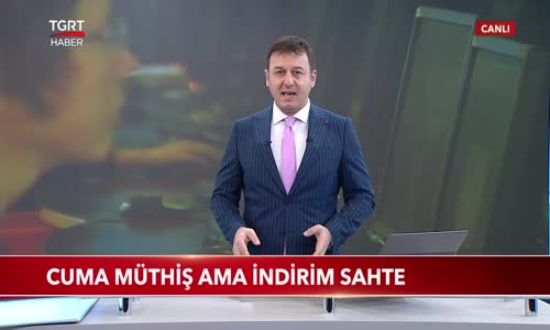 Cuma Müthiş Ama İndirim Sahte 