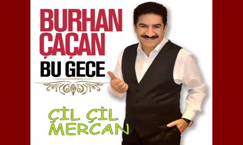 Burhan Çaçan  Çil Çil Mercan