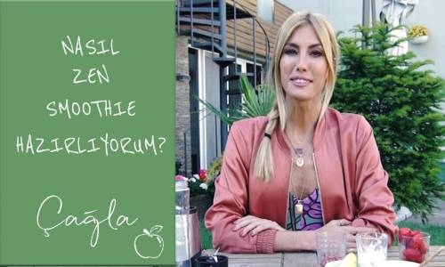 Çağla Şikel - Nasıl Zen Smoothie Hazırlıyorum Form Ve Sağlık