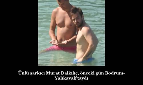  Murat Dalkılıç Tatilde Merve Boluğur'suz Coştu Eğlendi!!