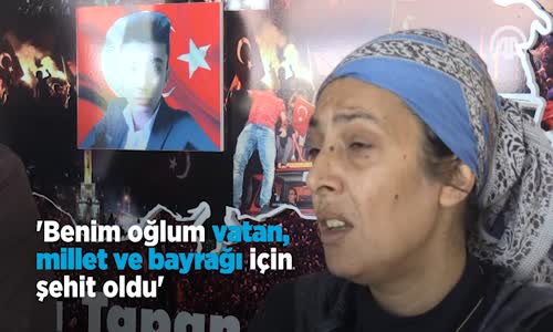 'Benim Oğlum Vatan, Millet ve Bayrağı için Şehit Oldu