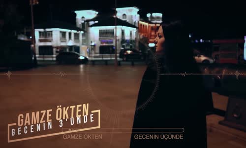 Gamze Ökten - Gecenin Üçünde (Seyhan Demirci Remix) 