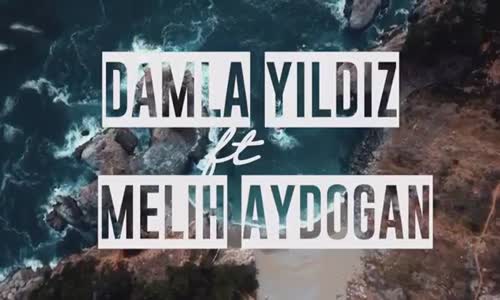  Damla Yıldız Ft. Melih Aydogan - Kop Hadi Benden 