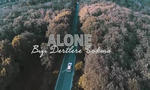 Alone - Bizi Dertlere Sokma 