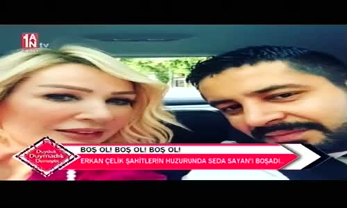 Erkan Çelik Seda Sayan'ı Böyle Boşadı! Boş Ol Boş Ol Boş Ol 