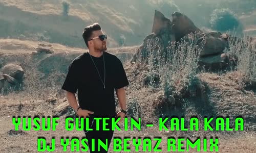 Yusuf Gültekin - Kala Kala Dj Yasin Beyaz 