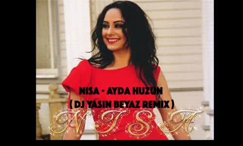 Nisa - Ayda Hüzün Dj Yasin Beyaz Remix