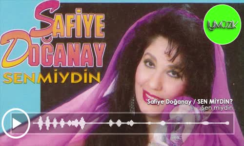 Safiye Doğanay - Sen Miydin