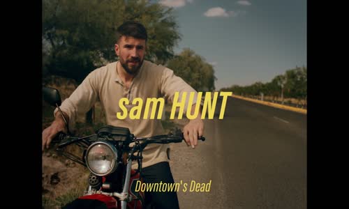 Sam Hunt - Downtown's Dead