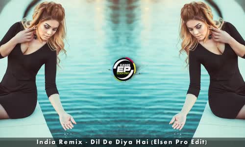 India Remix Dil De Diya Hai (Elsen Pro Edit 2017)