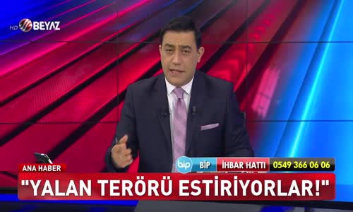 'Yalan terörü estiriyorlar!'