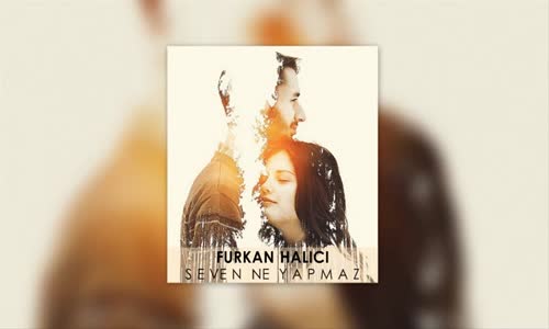 Furkan Halıcı - Seven Ne Yapmaz 