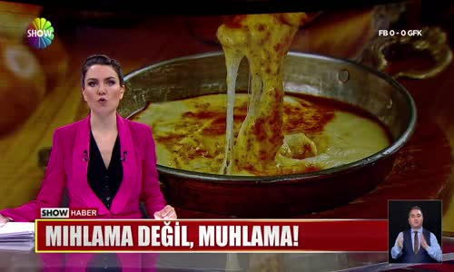 Mıhlama değil, muhlama!