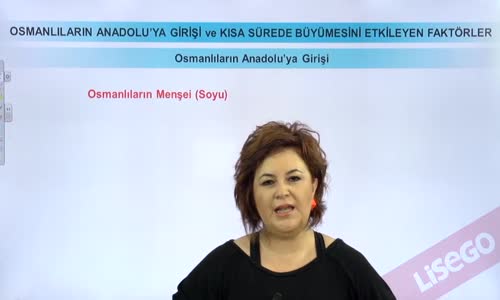 EBA TARİH LİSE - BEYLİKTEN DEVLET'E GEÇİŞ - OSMANLILARIN ANADOLU'YA GİRİŞİ