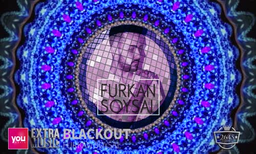 Furkan Soysal Black Out