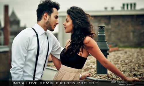 İndia Love Remix (Elsen Pro Edit) 2017