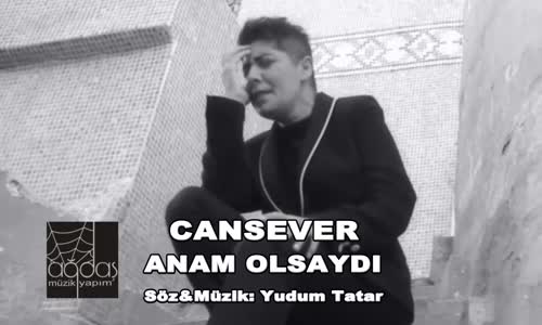 Cansever anam olsaydı