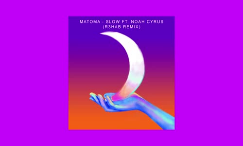 Matoma - Slow Ft. Noah Cyrus (R3hab Remix)