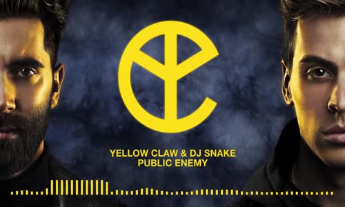 Yellow Claw & DJ Snake - Public Enemy