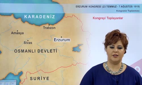 EBA T.C. İNKILAP TARİHİ VE ATATÜRKÇÜLÜK  LİSE - MİLLİ MÜCADELE HAZIRLIKLARI - ERZURUM KONGRESİ - KONGRENİN TOPLANMASI