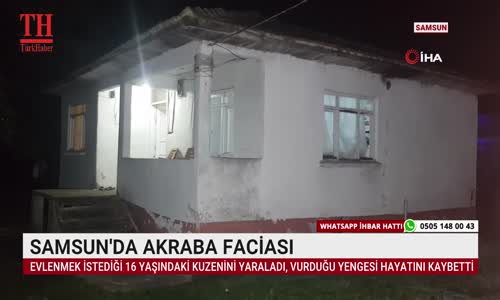 SAMSUN'DA AKRABA FACİASI