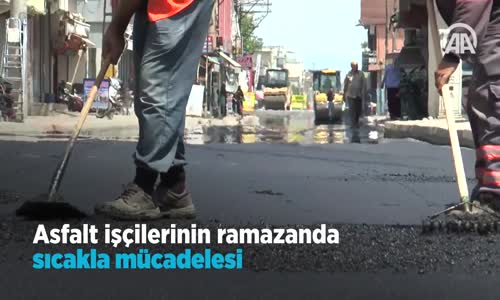 Asfalt İşcilerinin Ramazanda Sıcaklıkla Mücadelesi