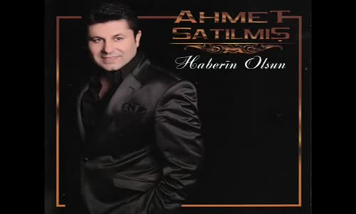 Ahmet Satılmış - Bilemedim 