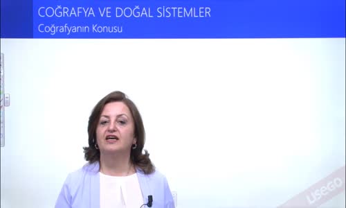 EBA COĞRAFYA LİSE - COĞRAFYAYA GİRİŞ VE DOĞA İNSAN ETKİLEŞİMİ - COĞRAFYA VE DOĞAL SİSTEMLER