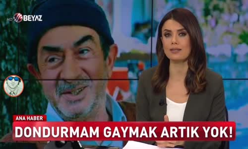 Dondurmam Gaymak Artık Yok Turan Özdemir Aramızdan Ayrıldı