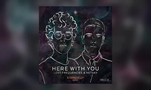 Lost Frequencies & Netsky  Here With You Stereoclip Remix