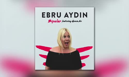 Ebru Aydın - Bipolar Ft. Genco Arı