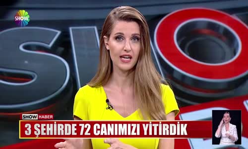 3 şehirde 72 canımızı yitirdik