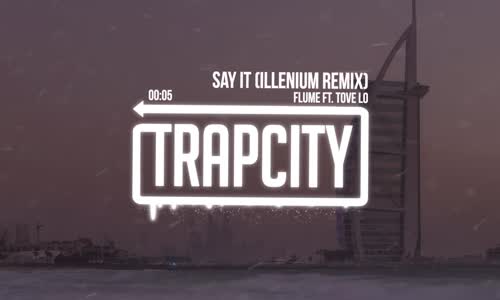 Flume Say It Ft. Tove Lo (Illenium Remix)