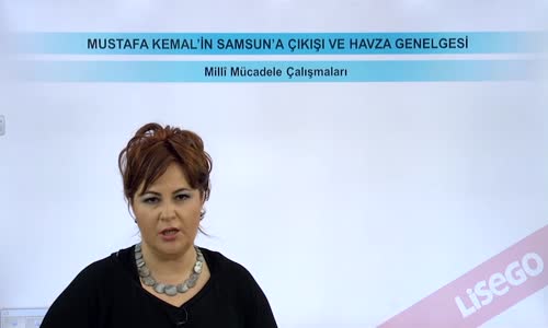 EBA T.C. İNKILAP TARİHİ VE ATATÜRKÇÜLÜK  LİSE - MİLLİ MÜCADELE HAZIRLIKLARI - MUSTAFA KEMAL'İN SAMSUN'A ÇIKIŞI VE HAVZA GENELGESİ - MUSTAFA KEMAL'İN SAMSUN'A ÇIKIŞI SONRASINDA MİLLİ MÜCADELE İÇİN YAPTIĞI ÇALIŞMALAR